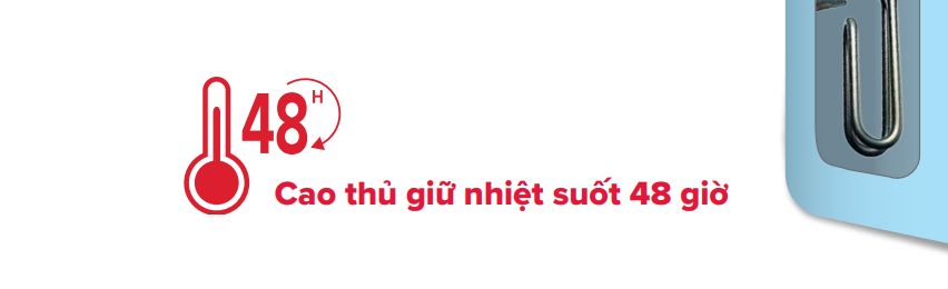 Duy trì nhiệt độ suốt 48 giờ 