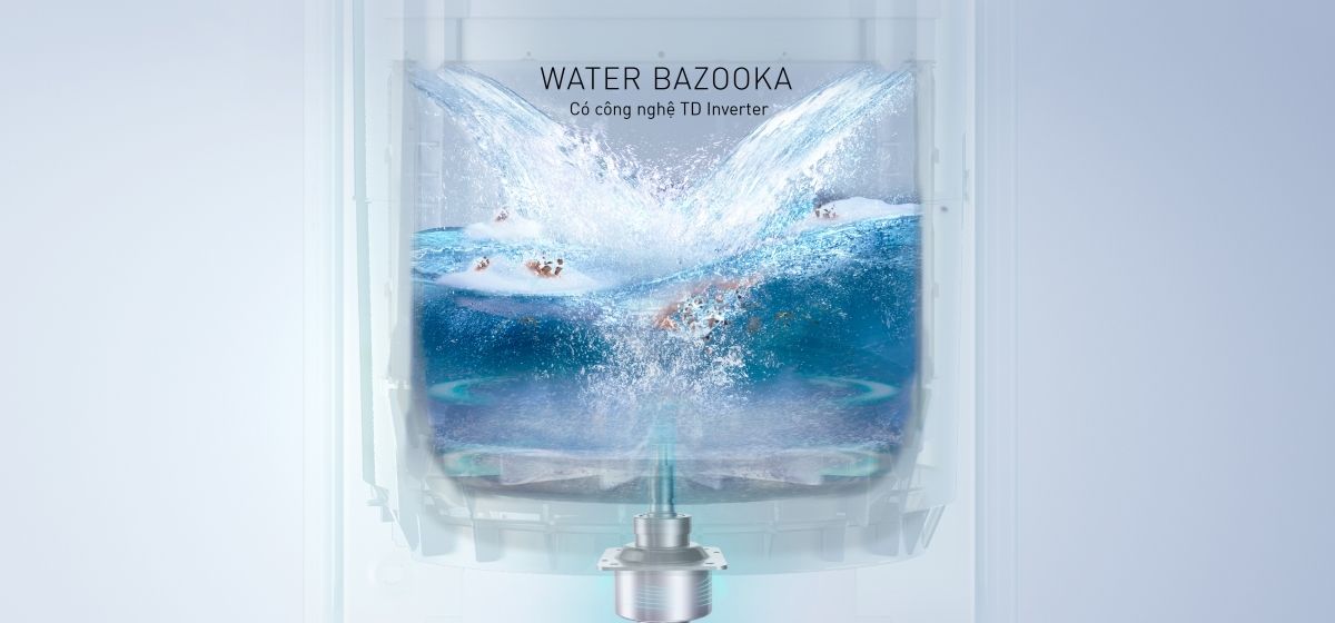 Trải nghiệm giặt siêu sạch với xoáy nước siêu mạnh Water Bazooka