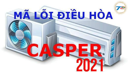 Bảng mã lỗi điều hòa Casper năm 2022