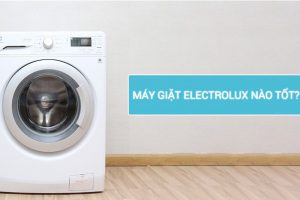 Máy giặt Electrolux của nước nào, có tốt hay không ?