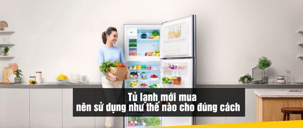 sử-dụng-tủ-lạnh-mới-mua-đúng-cách