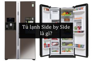 Tủ lạnh Side By Side là gì? Có nên mua dòng sản phẩm này không?