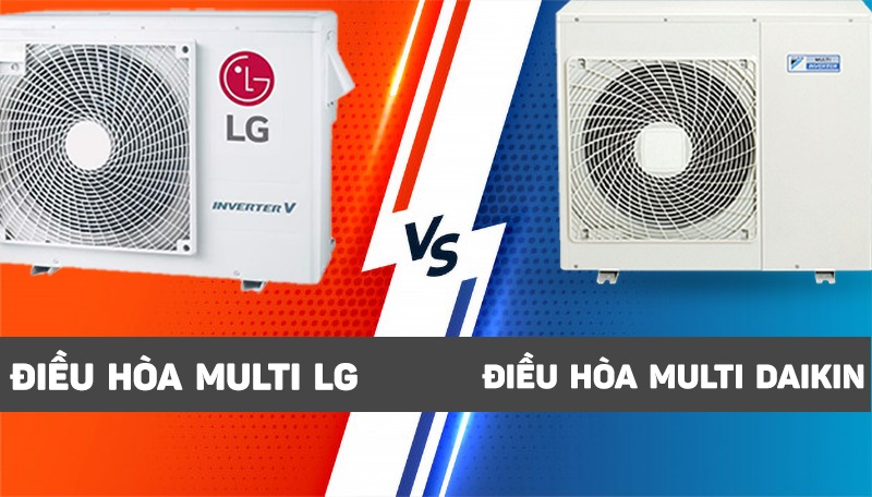 So sánh ưu nhược điểm điều hòa multi Daikin và LG