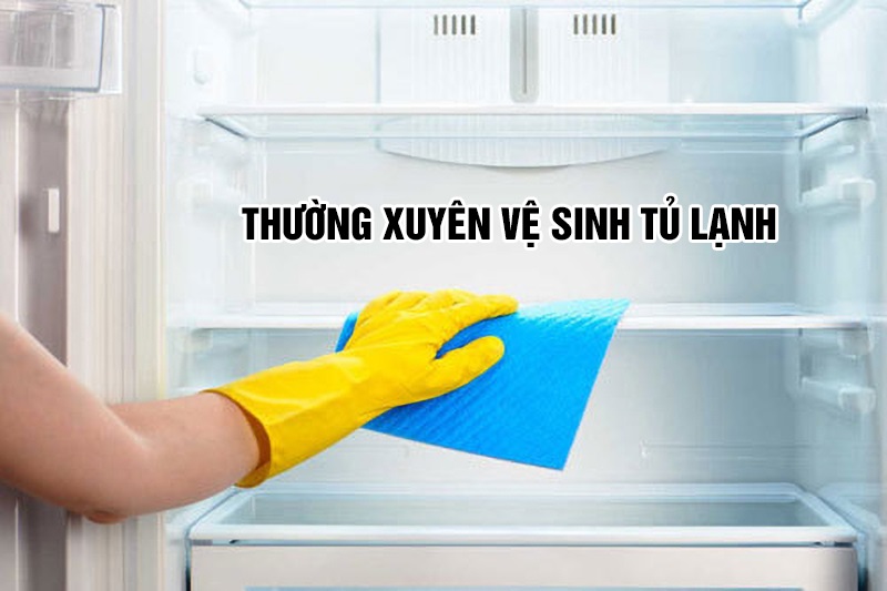 Thường xuyên vệ sinh tủ lạnh