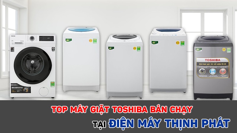 Top 3 sản phẩm máy giặt Toshiba bán chạy nhất tháng 9/2021 tại Thịnh Phát
