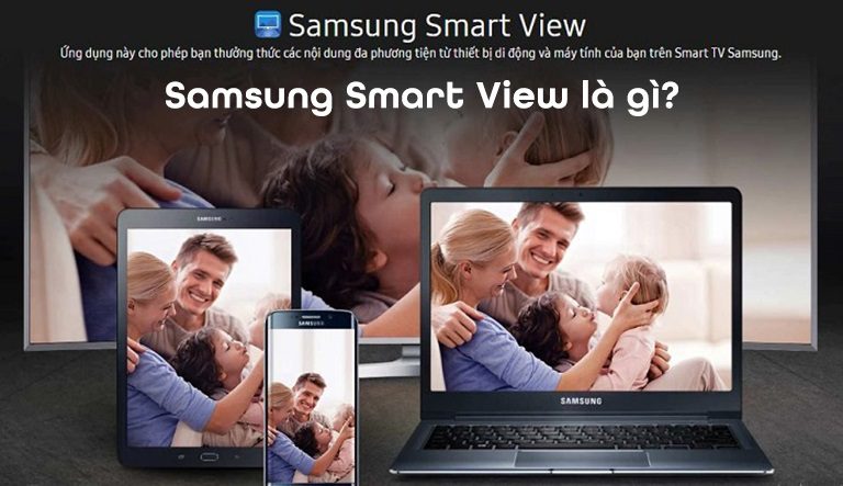 thinh-phat-Samsung Smart View là gì