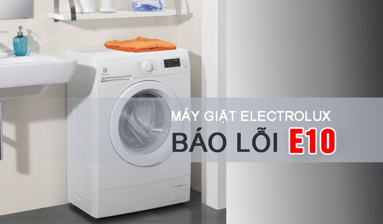 Máy giặt electrolux báo lỗi e10  cách khắc phục hiệu quả
