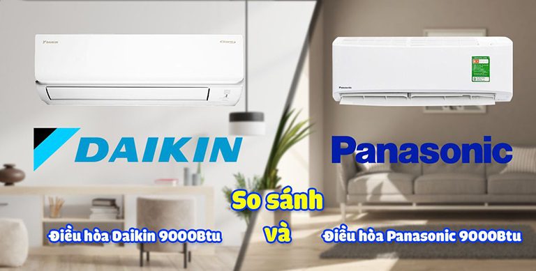 Điều hòa Panasonic và Daikin thương hiệu nào tốt hơn?