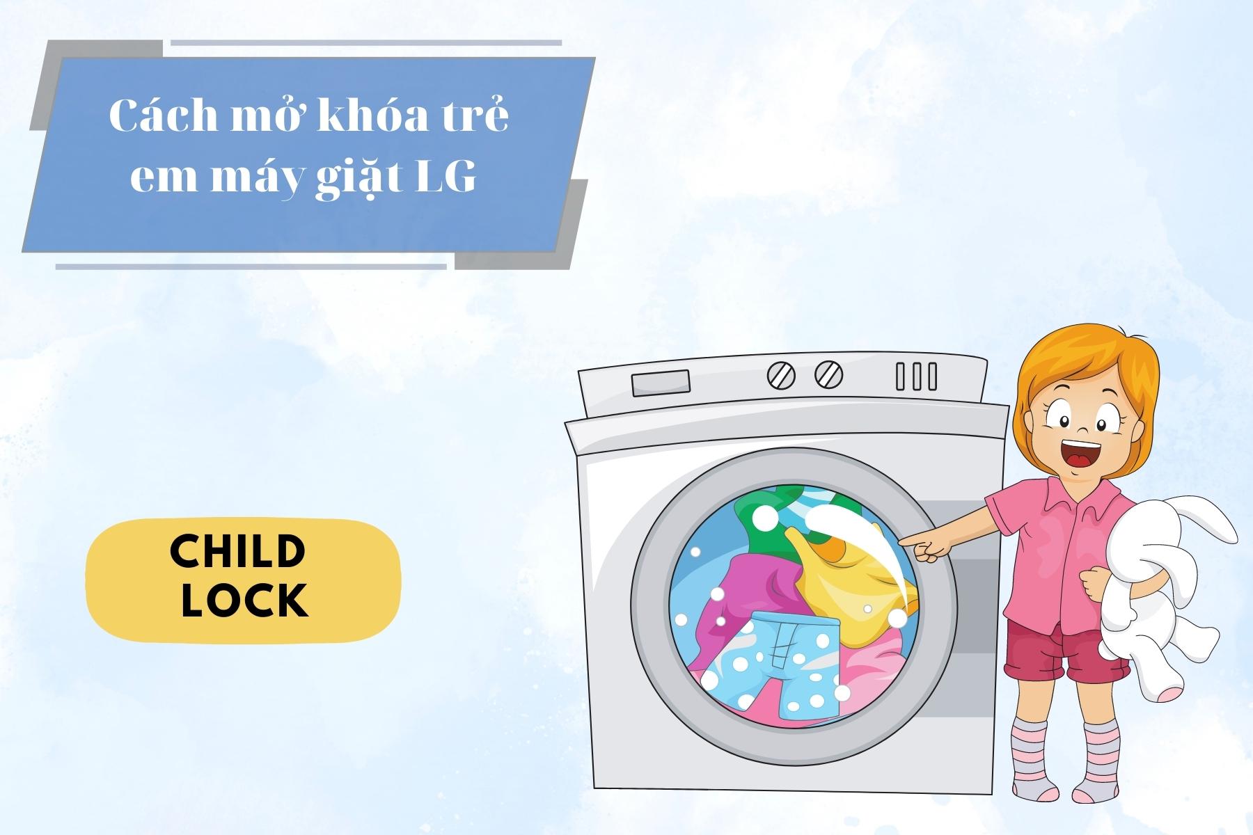 [Chia sẻ] Cách mở khóa trẻ em máy giặt LG đơn giản, nhanh chóng
