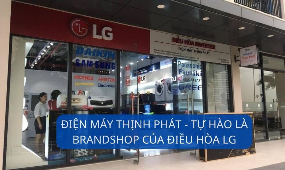 Điện máy Thịnh Phát tự hào là Brandshop của điều hòa LG