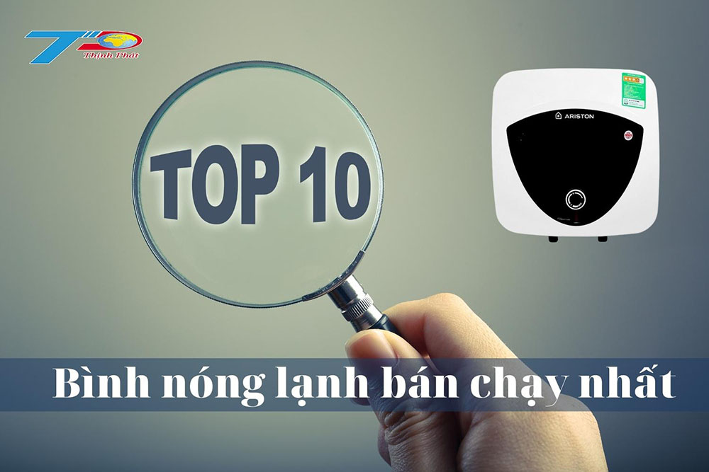 Top 10 bình nóng lạnh bán chạy nhất tại Điện máy Thịnh Phát