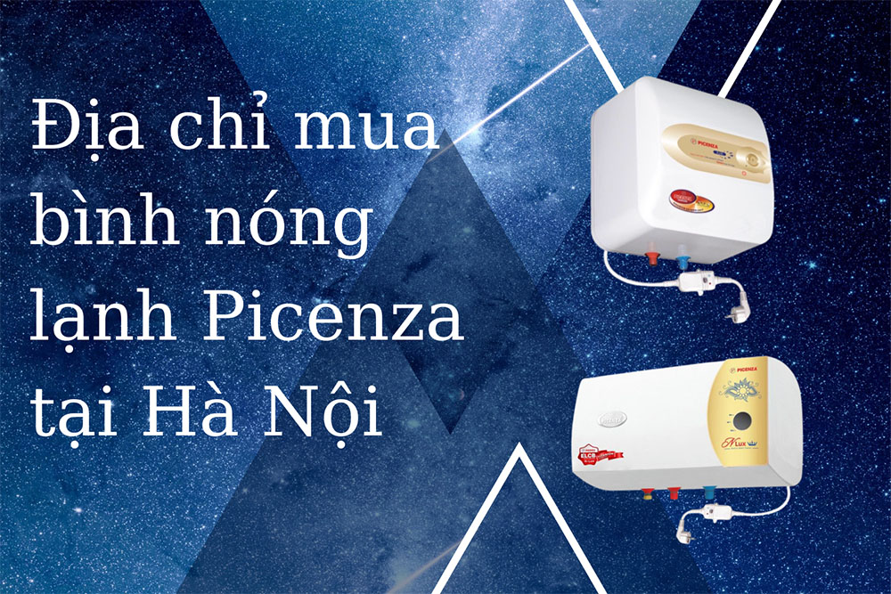 Địa chỉ mua bình nóng lạnh Picenza tại Hà Nội