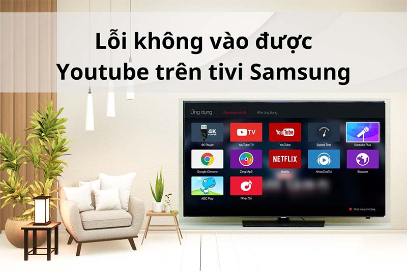 Lỗi không vào được Youtube trên tivi Samsung