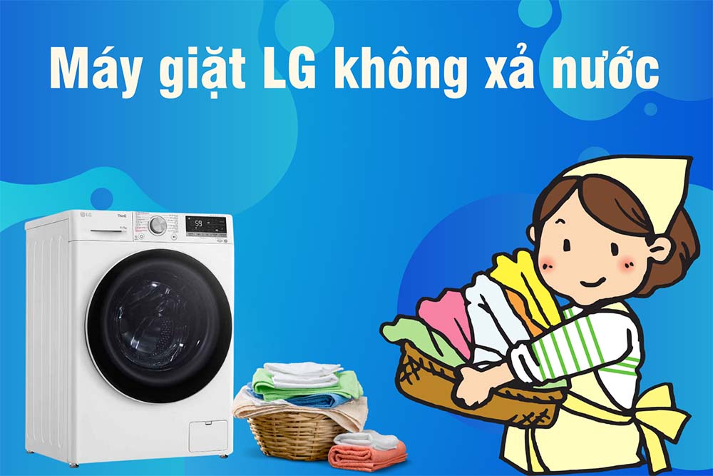 Máy giặt LG không xả nước nguyên nhân vì sao