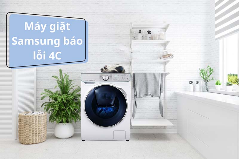 Máy giặt Samsung báo lỗi 4C: Nguyên nhân và cách khắc phục