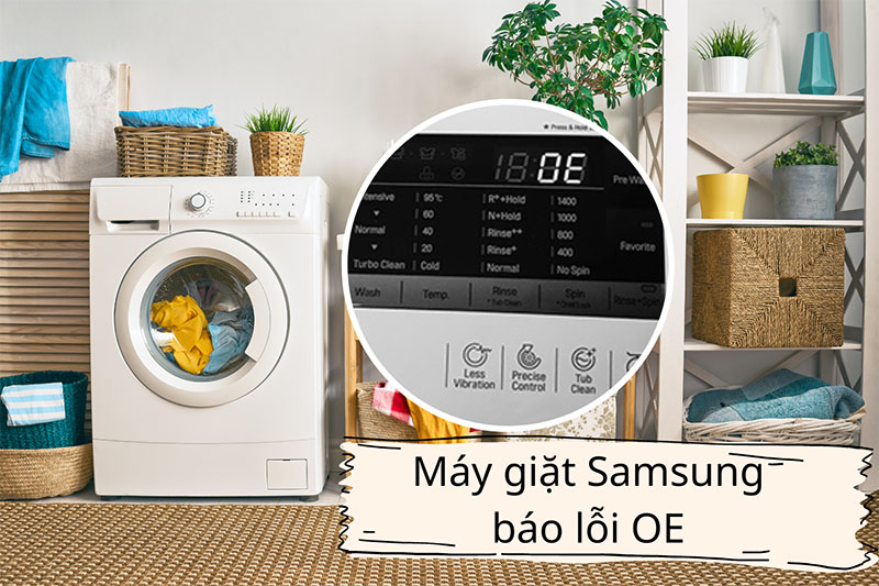 Máy giặt Samsung báo lỗi OE nguyên nhân vì sao?