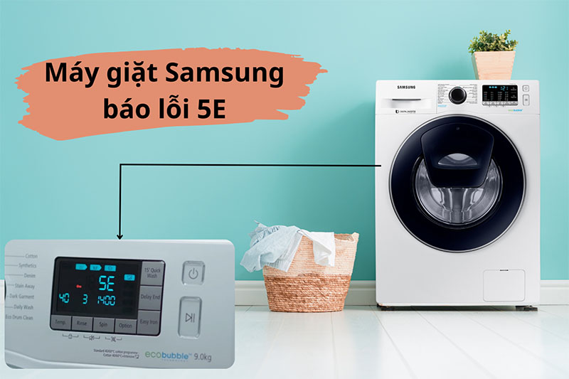 Mách bạn cách xử lý máy giặt Samsung báo lỗi 5E