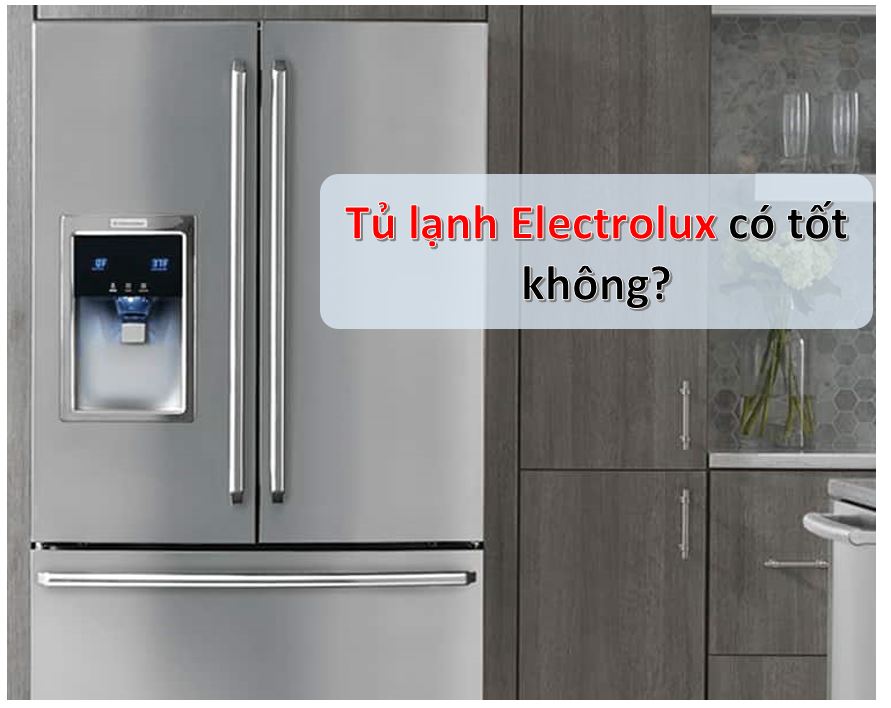 Tủ lạnh Electrolux có tốt không?Công nghệ, tính năng nổi bật