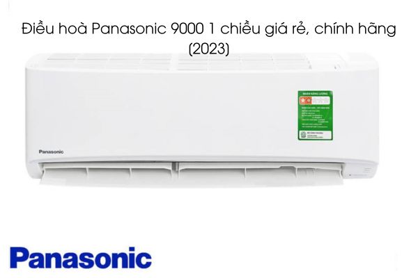 Điều hoà Panasonic 9000 1 chiều giá rẻ, chính hãng [2023]
