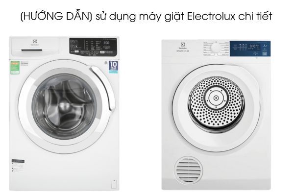 [HƯỚNG DẪN] sử dụng máy giặt Electrolux chi tiết