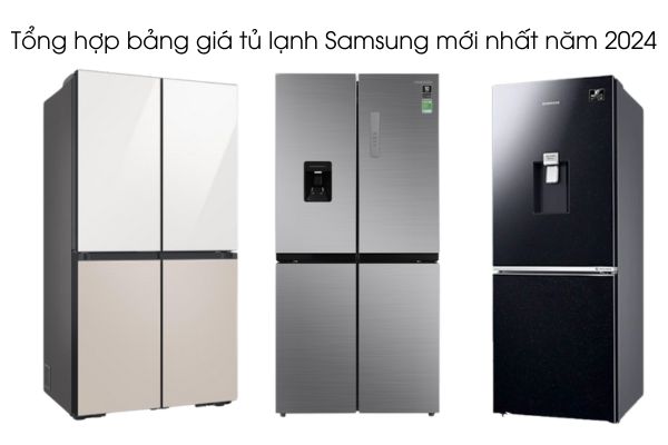 Tổng hợp bảng giá tủ lạnh Samsung mới nhất năm 2024