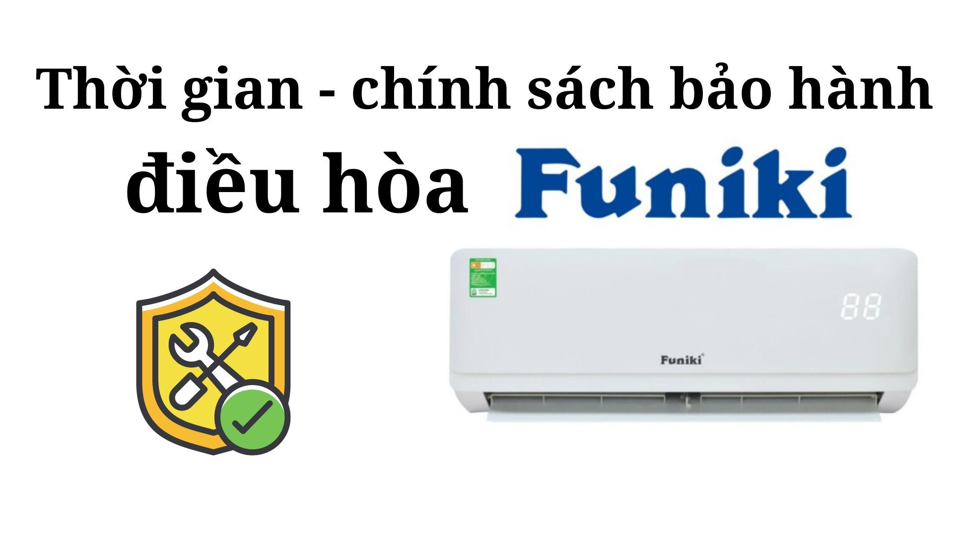 Bảo Hành Điều Hòa Funiki: Thời Gian, Điều Kiện Mới Nhất